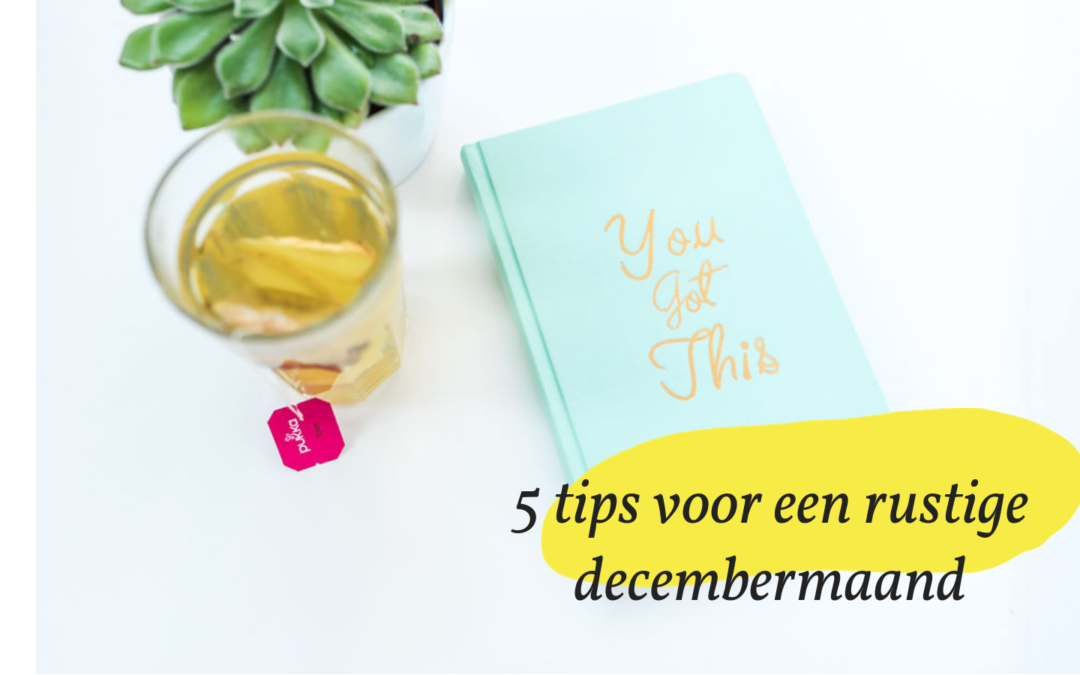 5 tips die jou als leerkracht door de drukke decembermaand heen helpen